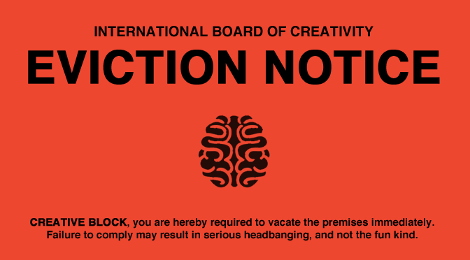 Evicting Creative Block from Your Head